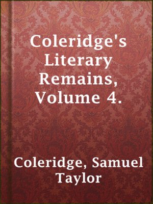 cover image of Coleridge's Literary Remains, Volume 4.